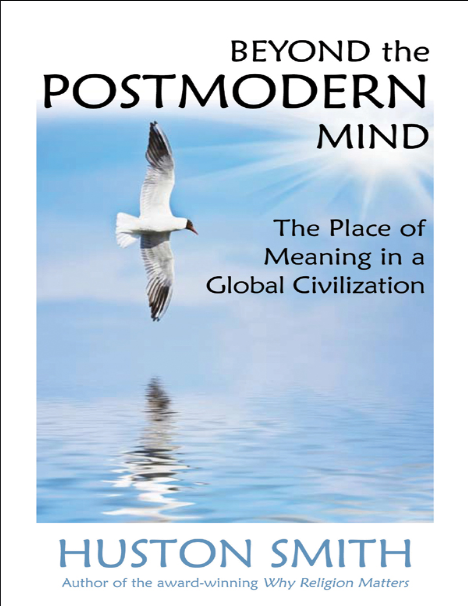 Beyond the Postmodern Mind: The Place of Meaning in a Global Civilization