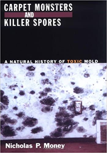 Carpet Monsters and Killer Spores: A Natural History of Toxic Mold