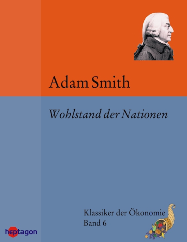 Der Wohlstand der Nationen: Eine Untersuchung Seiner Natur und Seiner Ursachen