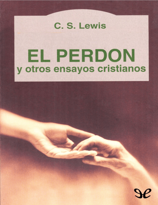 El perdón y otros ensayos cristianos