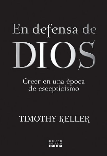 En Defensa de Dios: Creer en una Época de Escepticismo