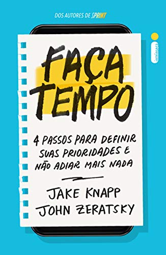 Faça tempo: 4 passos para definir suas prioridades e não adiar mais nada