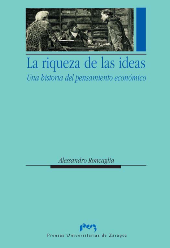 La riqueza de las ideas: Una historia del pensamiento economico