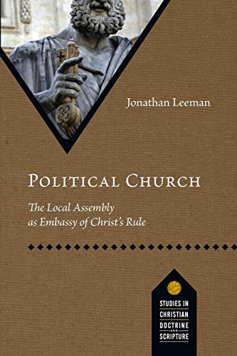 Political Church: The Local Assembly as Embassy of Christ's Rule