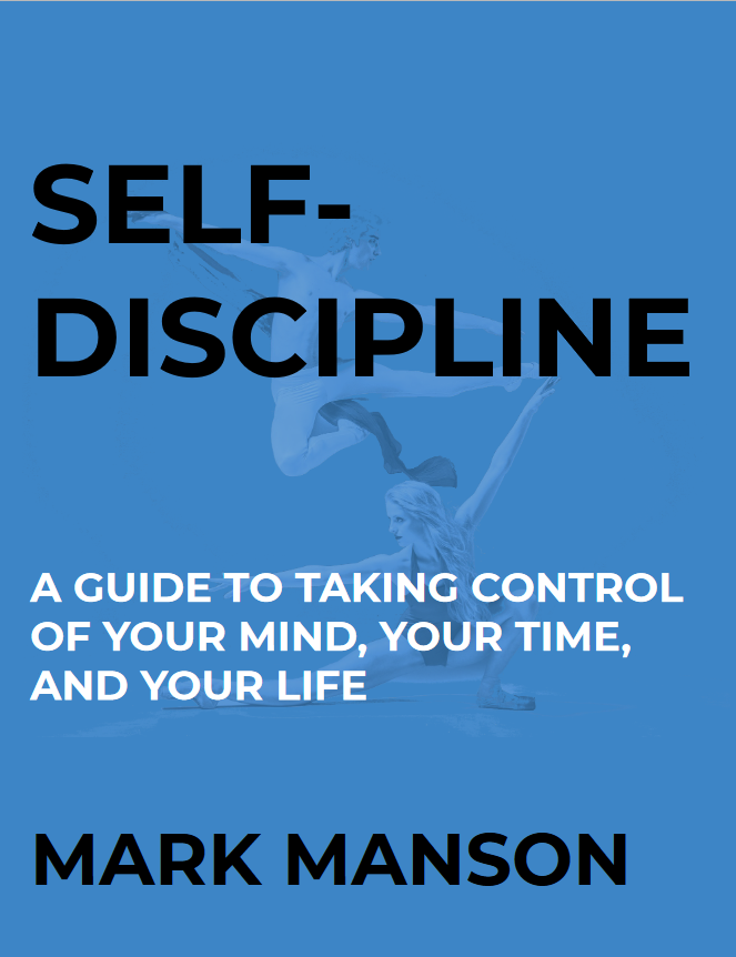 Self-Discipline: A Guide to Taking Control of Your Mind, Your Time and Your Life