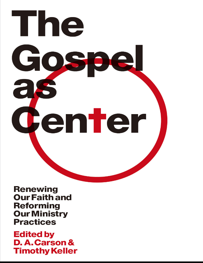 The Gospel as Center: Renewing Our Faith and Reforming Our Ministry Practices