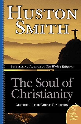 The Soul of Christianity: Restoring the Great Tradition