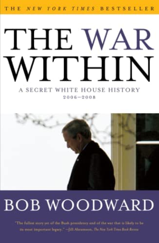 The War Within: A Secret White House History 2006-2008