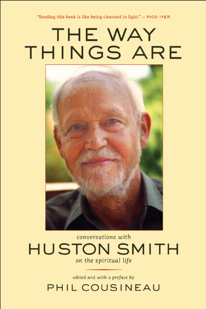 The Way Things Are: Conversations with Huston Smith on the Spiritual Life