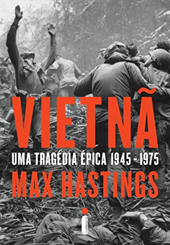Vietnã- Uma Tragédia Épica (1945-1975)